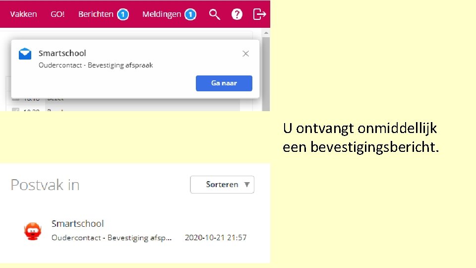 U ontvangt onmiddellijk een bevestigingsbericht. 