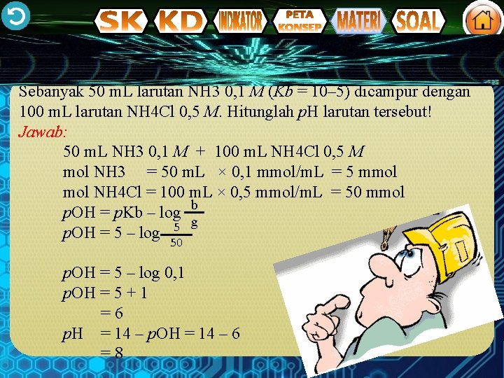 Sebanyak 50 m. L larutan NH 3 0, 1 M (Kb = 10– 5)