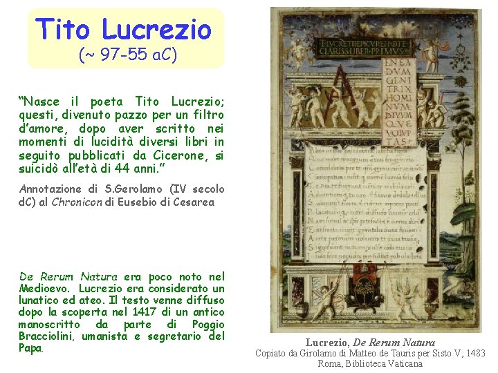 Tito Lucrezio (~ 97 -55 a. C) “Nasce il poeta Tito Lucrezio; questi, divenuto
