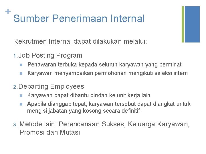 + Sumber Penerimaan Internal Rekrutmen Internal dapat dilakukan melalui: 1. Job n n Posting