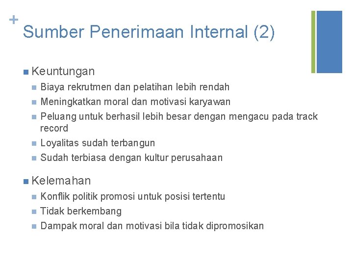 + Sumber Penerimaan Internal (2) n Keuntungan n Biaya rekrutmen dan pelatihan lebih rendah