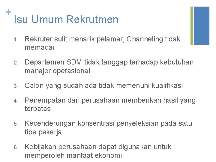 + Isu Umum Rekrutmen 1. Rekruter sulit menarik pelamar, Channeling tidak memadai 2. Departemen