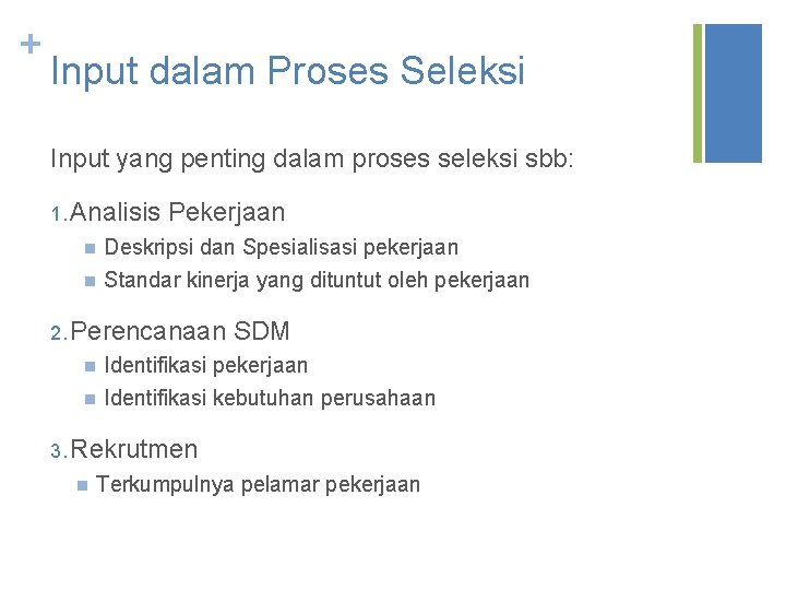 + Input dalam Proses Seleksi Input yang penting dalam proses seleksi sbb: 1. Analisis