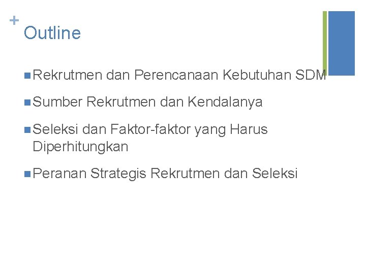 + Outline n Rekrutmen n Sumber dan Perencanaan Kebutuhan SDM Rekrutmen dan Kendalanya n