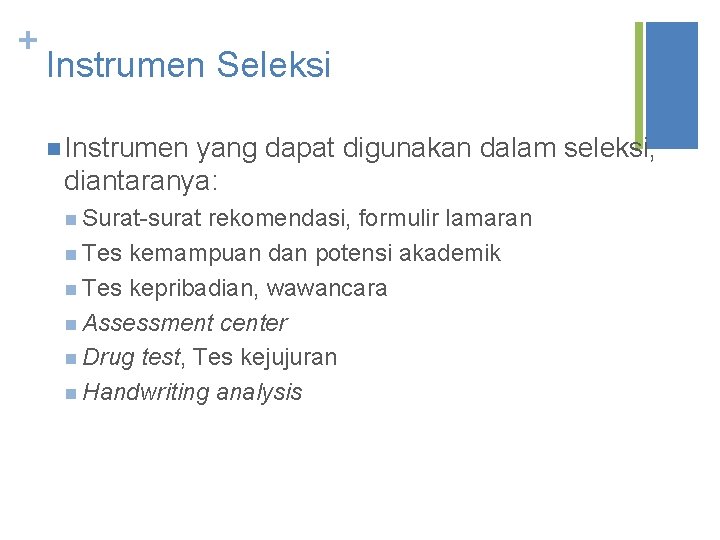 + Instrumen Seleksi n Instrumen yang dapat digunakan dalam seleksi, diantaranya: n Surat-surat rekomendasi,
