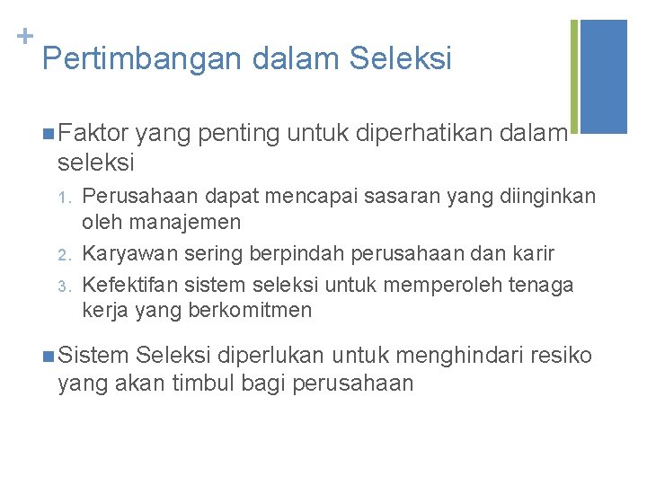 + Pertimbangan dalam Seleksi n Faktor yang penting untuk diperhatikan dalam seleksi 1. 2.