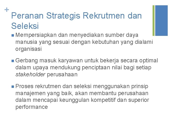 + Peranan Strategis Rekrutmen dan Seleksi n Mempersiapkan dan menyediakan sumber daya manusia yang