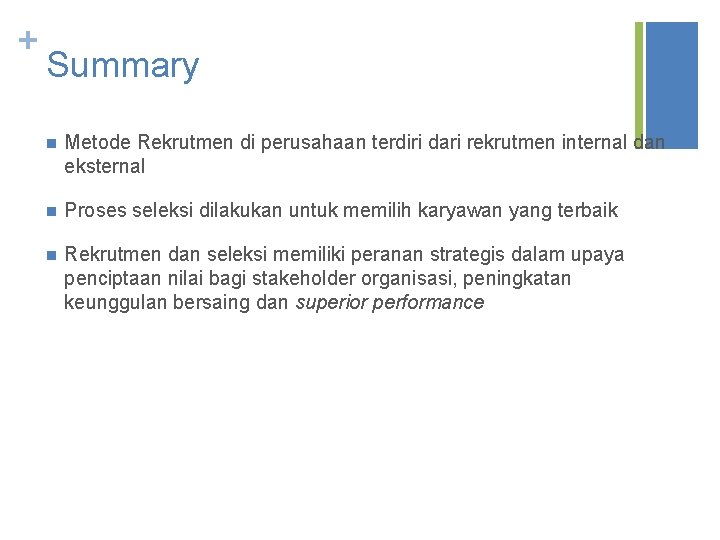 + Summary n Metode Rekrutmen di perusahaan terdiri dari rekrutmen internal dan eksternal n