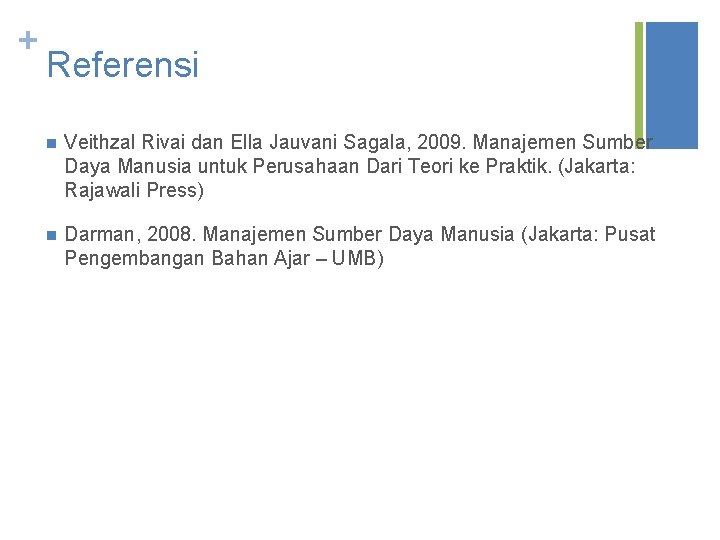 + Referensi n Veithzal Rivai dan Ella Jauvani Sagala, 2009. Manajemen Sumber Daya Manusia