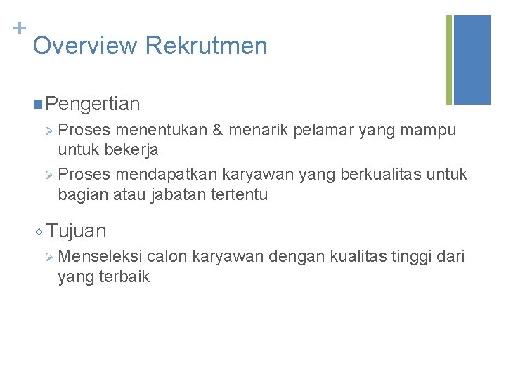 + Overview Rekrutmen n Pengertian Ø Proses menentukan & menarik pelamar yang mampu untuk