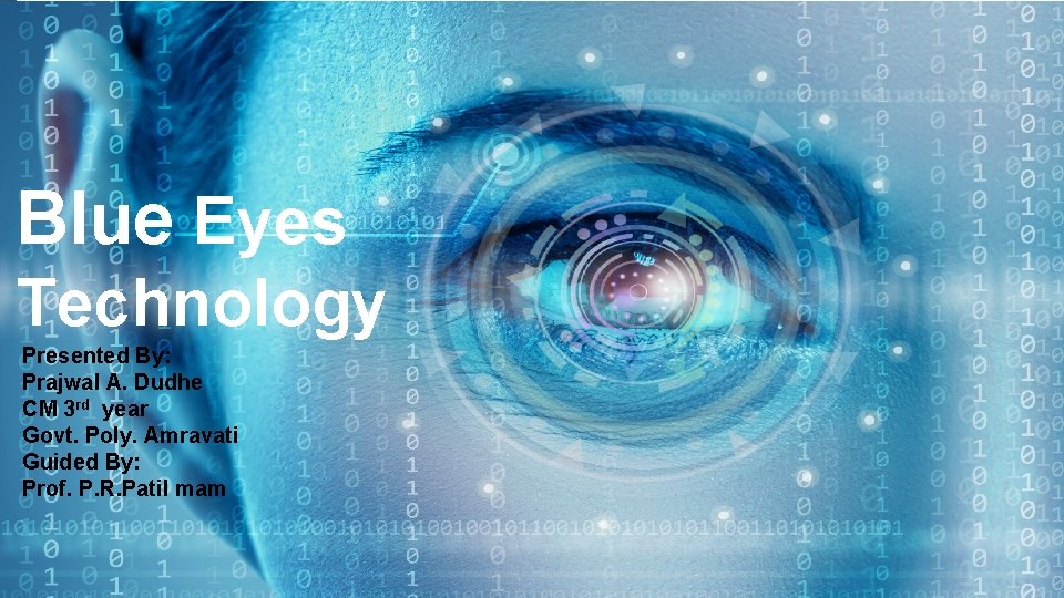 Blue Eyes Technology Presented By: Prajwal A. Dudhe CM 3 rd year Govt. Poly.