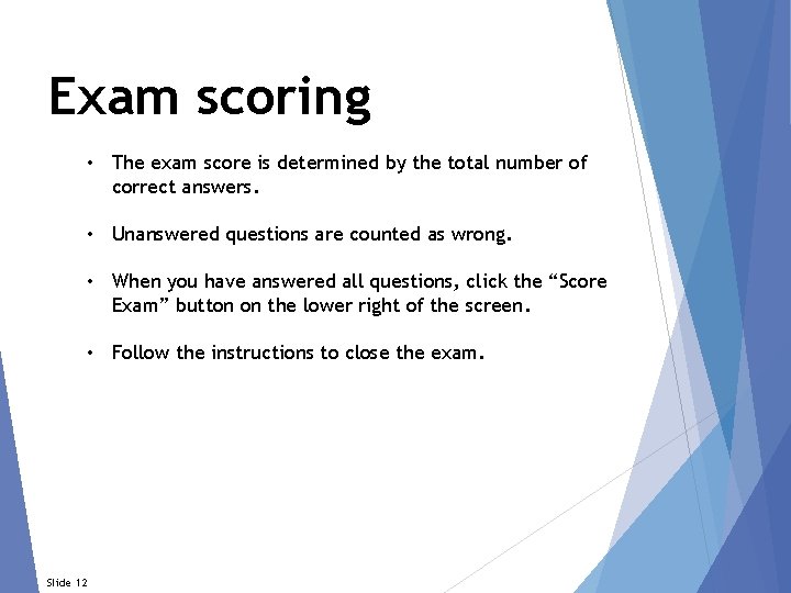 Exam scoring • The exam score is determined by the total number of correct