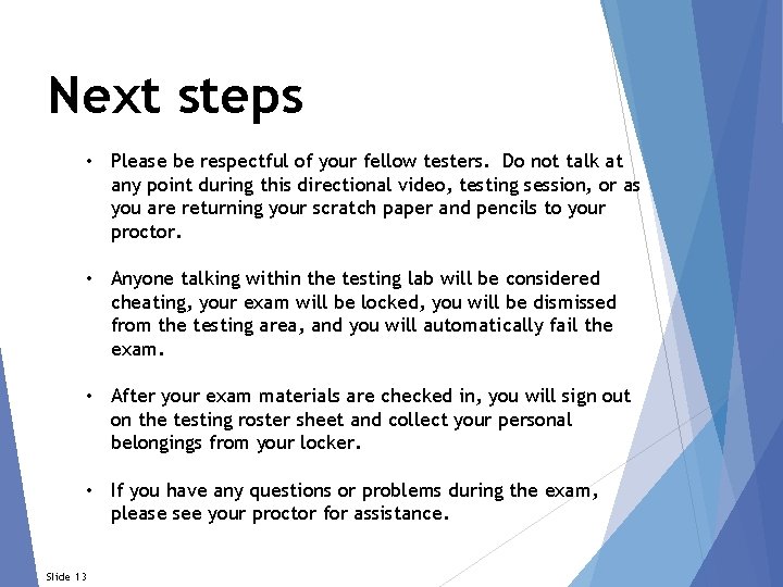Next steps • Please be respectful of your fellow testers. Do not talk at