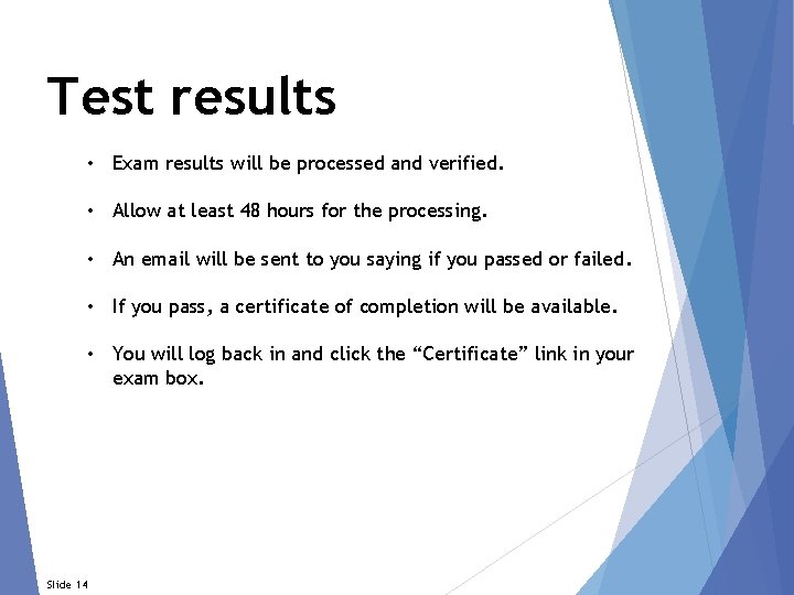 Test results • Exam results will be processed and verified. • Allow at least