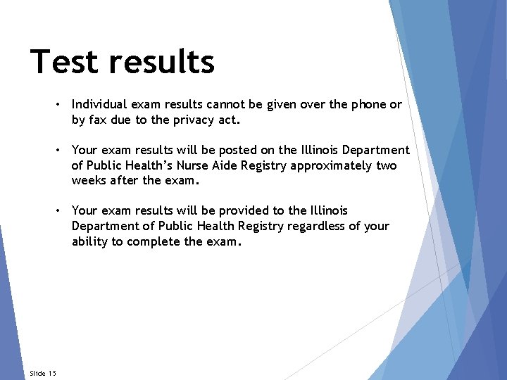 Test results • Individual exam results cannot be given over the phone or by