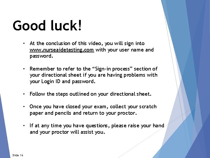 Good luck! • At the conclusion of this video, you will sign into www.
