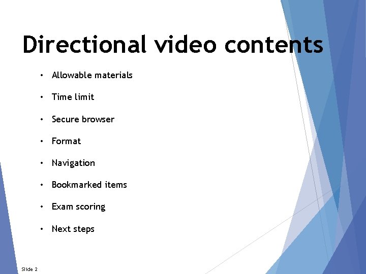 Directional video contents • Allowable materials • Time limit • Secure browser • Format