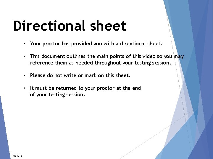 Directional sheet • Your proctor has provided you with a directional sheet. • This