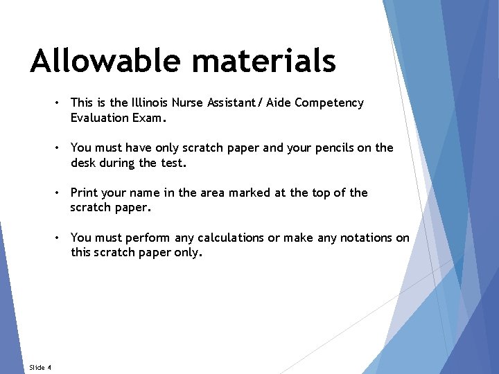 Allowable materials • This is the Illinois Nurse Assistant/ Aide Competency Evaluation Exam. •