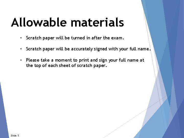 Allowable materials • Scratch paper will be turned in after the exam. • Scratch