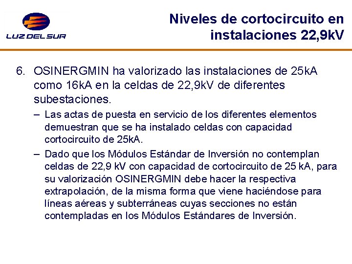 Niveles de cortocircuito en instalaciones 22, 9 k. V 6. OSINERGMIN ha valorizado las