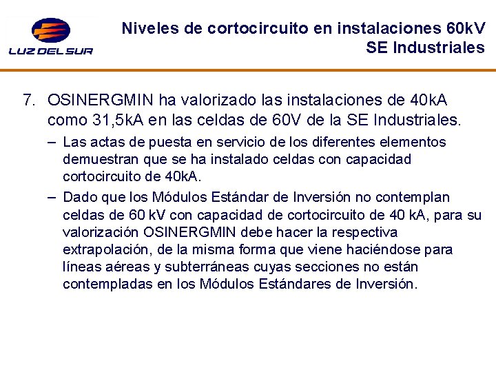 Niveles de cortocircuito en instalaciones 60 k. V SE Industriales 7. OSINERGMIN ha valorizado