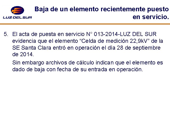 Baja de un elemento recientemente puesto en servicio. 5. El acta de puesta en