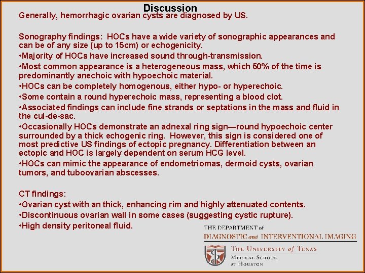 Discussion Generally, hemorrhagic ovarian cysts are diagnosed by US. Sonography findings: HOCs have a