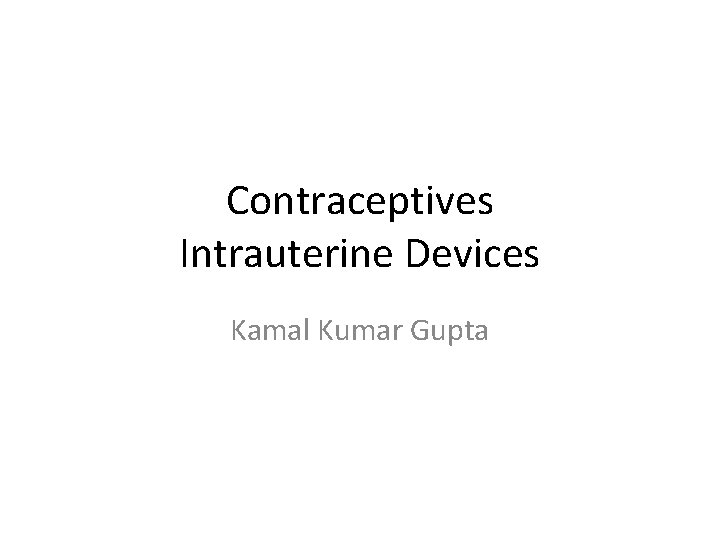 Contraceptives Intrauterine Devices Kamal Kumar Gupta 