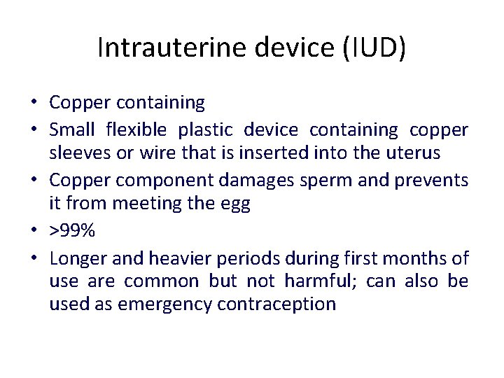 Intrauterine device (IUD) • Copper containing • Small flexible plastic device containing copper sleeves