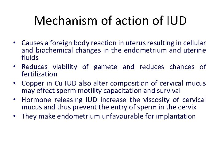 Mechanism of action of IUD • Causes a foreign body reaction in uterus resulting