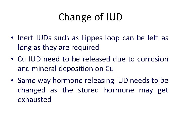 Change of IUD • Inert IUDs such as Lippes loop can be left as