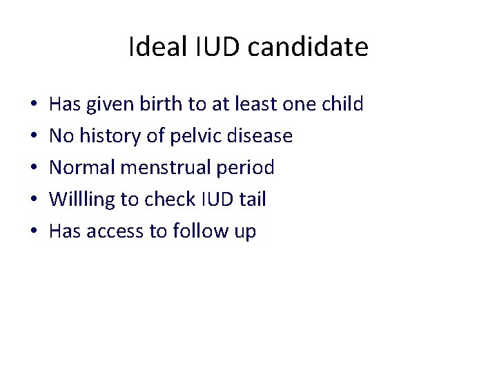 Ideal IUD candidate • • • Has given birth to at least one child