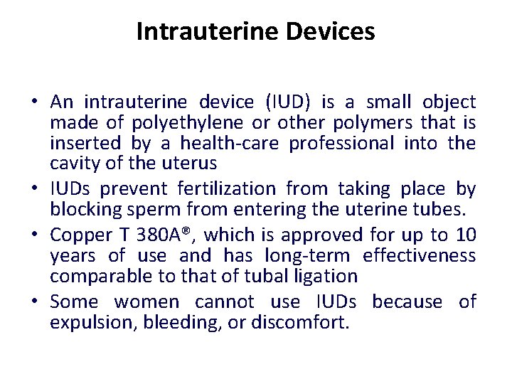 Intrauterine Devices • An intrauterine device (IUD) is a small object made of polyethylene