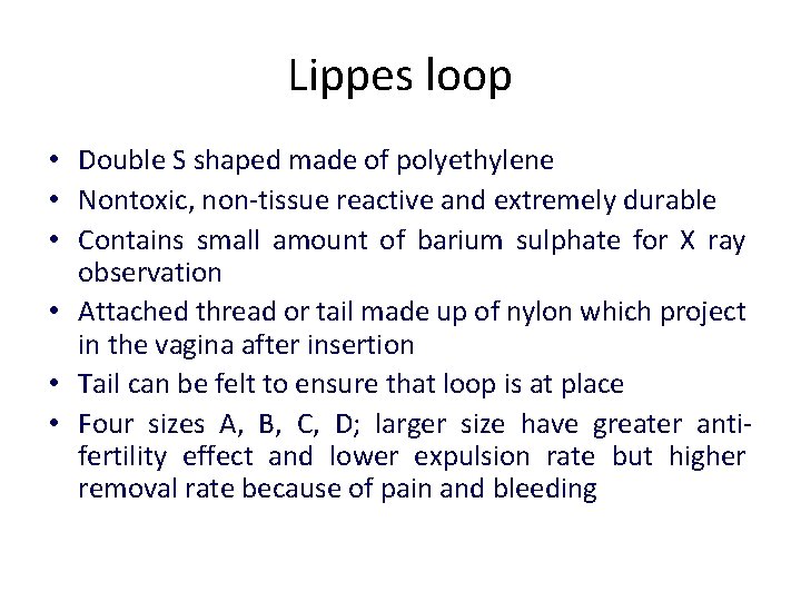 Lippes loop • Double S shaped made of polyethylene • Nontoxic, non-tissue reactive and