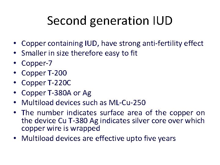 Second generation IUD Copper containing IUD, have strong anti-fertility effect Smaller in size therefore
