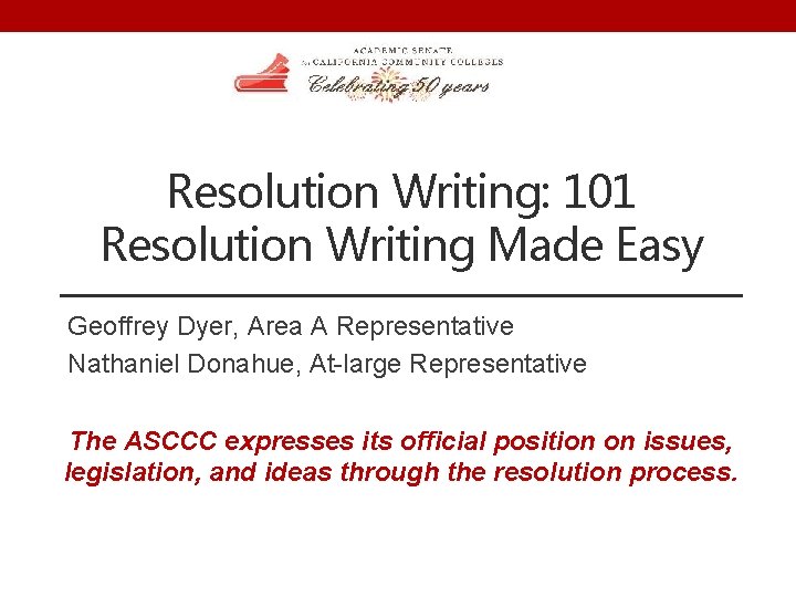 Resolution Writing: 101 Resolution Writing Made Easy Geoffrey Dyer, Area A Representative Nathaniel Donahue,