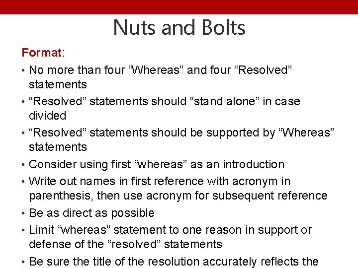 Nuts and Bolts Format: • No more than four “Whereas” and four “Resolved” statements