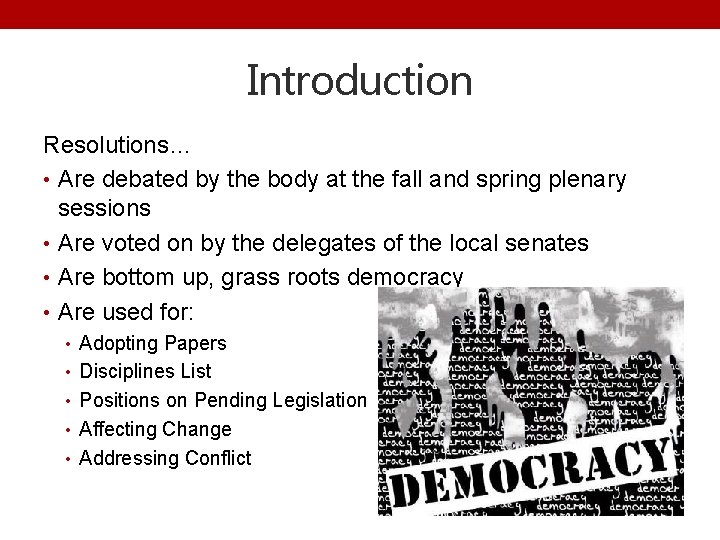 Introduction Resolutions… • Are debated by the body at the fall and spring plenary