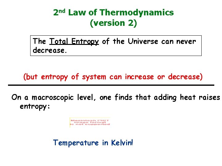 2 nd Law of Thermodynamics (version 2) The Total Entropy of the Universe can