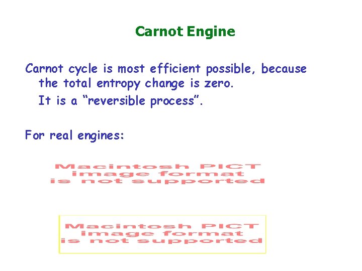 Carnot Engine Carnot cycle is most efficient possible, because the total entropy change is
