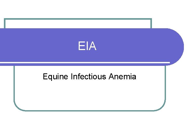 EIA Equine Infectious Anemia 