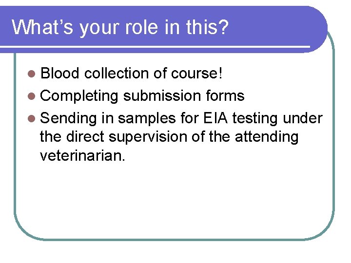 What’s your role in this? l Blood collection of course! l Completing submission forms