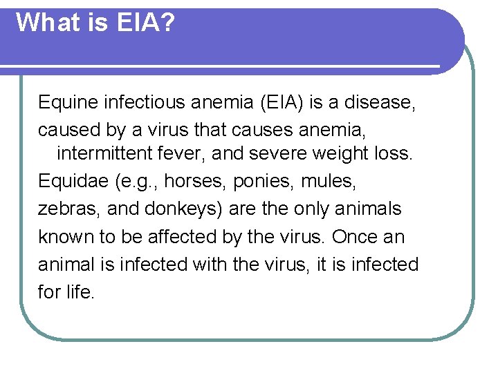 What is EIA? Equine infectious anemia (EIA) is a disease, caused by a virus