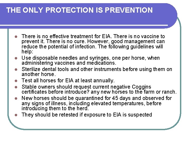 THE ONLY PROTECTION IS PREVENTION l l l l There is no effective treatment