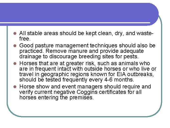 All stable areas should be kept clean, dry, and wastefree. l Good pasture management