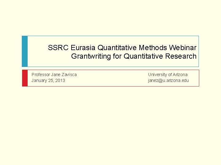 SSRC Eurasia Quantitative Methods Webinar Grantwriting for Quantitative Research Professor Jane Zavisca January 25,