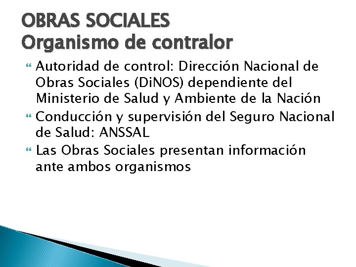 OBRAS SOCIALES Organismo de contralor Autoridad de control: Dirección Nacional de Obras Sociales (Di.