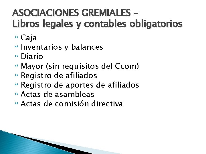 ASOCIACIONES GREMIALES – Libros legales y contables obligatorios Caja Inventarios y balances Diario Mayor