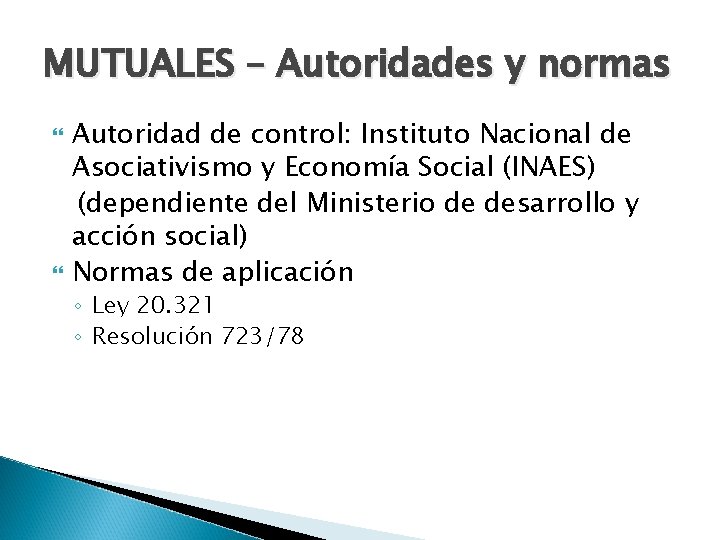 MUTUALES – Autoridades y normas Autoridad de control: Instituto Nacional de Asociativismo y Economía